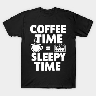 coffee time = sleepy time adhd T-Shirt